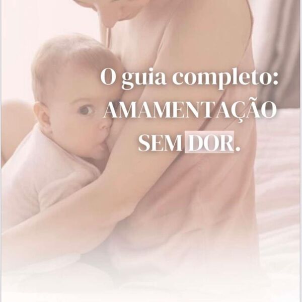 O guia completo: amamentação sem dor